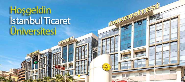 Hoşgeldin İstanbul Ticaret Üniversitesi!