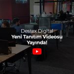 Destex Digital Yeni Tanıtım Videosu Yayında!