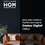 Skyland HOM’un Performans Ajansı Destex Digital Oldu!